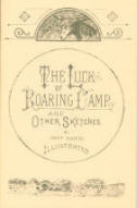 "THE LUCK OF ROARING CAMP" AND OTHER SKETCHES, including "Outcasts of Poker Flat" and "Tennessee's Partner". 